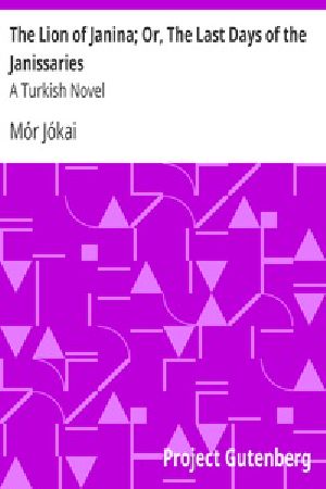 [Gutenberg 32234] • The Lion of Janina; Or, The Last Days of the Janissaries: A Turkish Novel